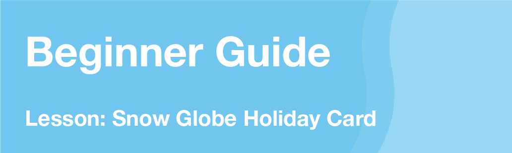 beginner guide snow globe holiday card